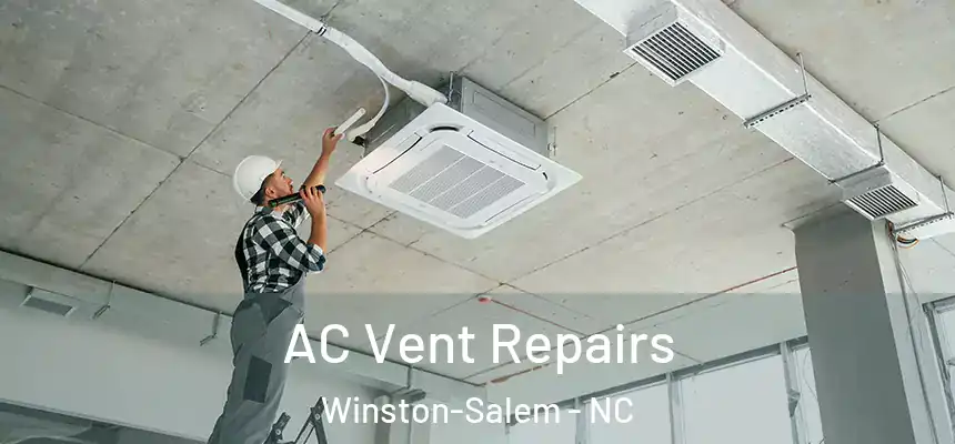 AC Vent Repairs Winston-Salem - NC