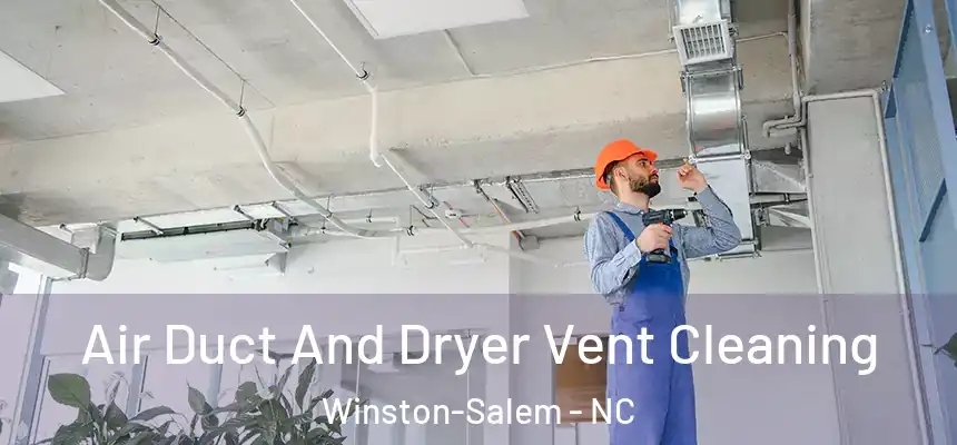 Air Duct And Dryer Vent Cleaning Winston-Salem - NC