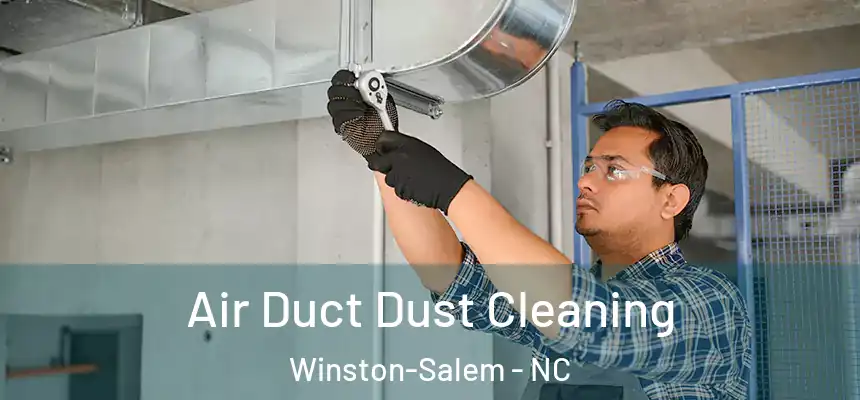 Air Duct Dust Cleaning Winston-Salem - NC