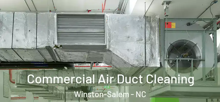 Commercial Air Duct Cleaning Winston-Salem - NC