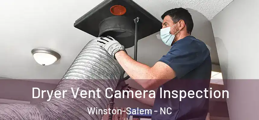 Dryer Vent Camera Inspection Winston-Salem - NC
