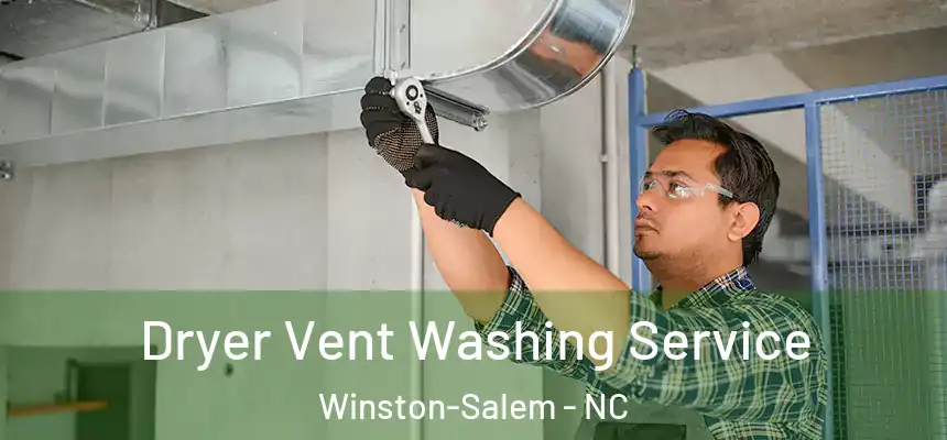 Dryer Vent Washing Service Winston-Salem - NC