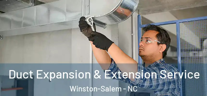 Duct Expansion & Extension Service Winston-Salem - NC