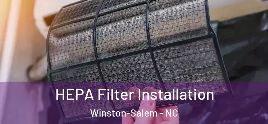 HEPA Filter Installation Winston-Salem - NC