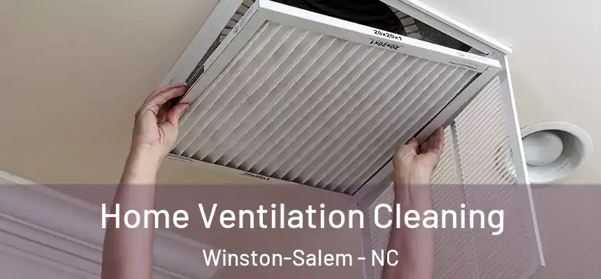 Home Ventilation Cleaning Winston-Salem - NC