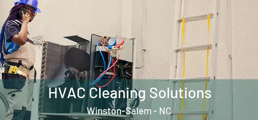 HVAC Cleaning Solutions Winston-Salem - NC