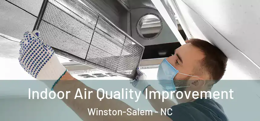 Indoor Air Quality Improvement Winston-Salem - NC