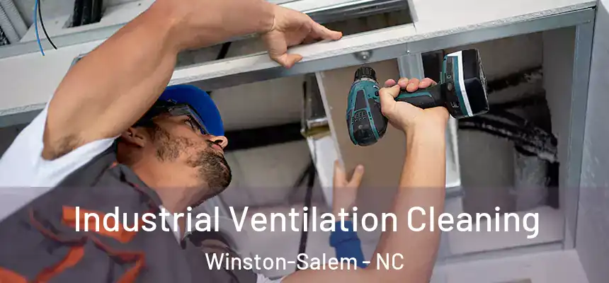 Industrial Ventilation Cleaning Winston-Salem - NC