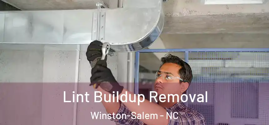 Lint Buildup Removal Winston-Salem - NC