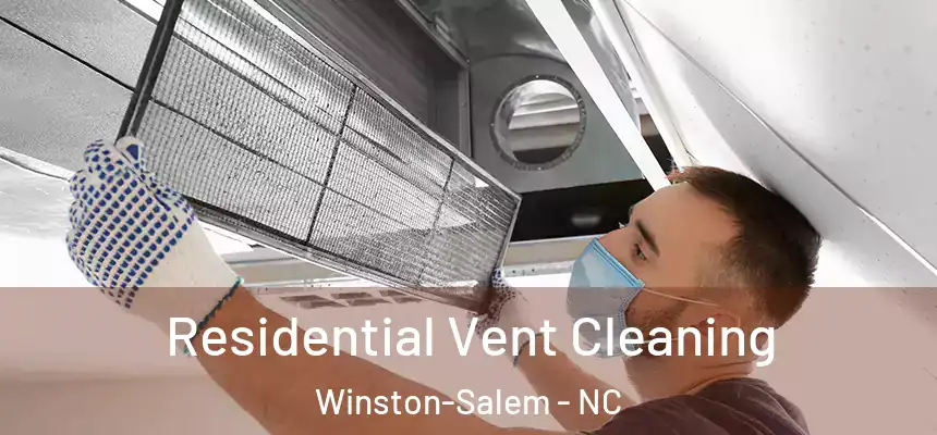 Residential Vent Cleaning Winston-Salem - NC