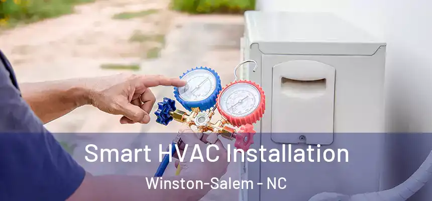 Smart HVAC Installation Winston-Salem - NC